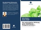 Sumitra Chanda, Bhavin Changela, Disha Menpara - Die antioxidative Wirkung einer Heilpflanze - Pongamia pinnata L