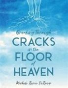 Michele Derouin, Andrea Elston, Chris Elston - Breaking Through Cracks in the Floor of Heaven