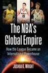 Joshua K Wright, Joshua K. Wright - The NBA's Global Empire