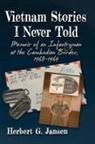 Herbert G Jansen, Herbert G. Jansen - Vietnam Stories I Never Told