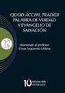 Pedro Alonso Benítez, Juan Alonso García, Miguel Brugarolas Brufau - Quod accepi, tradidi palabra de verdad y evangelio de salvación. Homenaje al profesor César Izquierdo Urbina