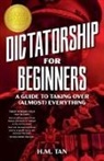 H. M. Tan - Dictatorship for Beginners