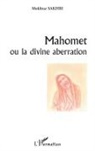 Mokhtar Sakhri - Mahomet ou la divine aberration