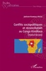Jackson Kambale Kyeya - Conflits sociopolitiques et réconciliation au Congo Kinshasa (1960-2020)