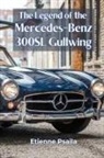 Etienne Psaila - The Legend of the Mercedes-Benz 300SL Gullwing