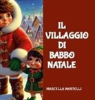 Marcella Martelli - IL VILLAGGIO DI BABBO NATALE