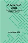 John Stuart Mill - A System of Logic