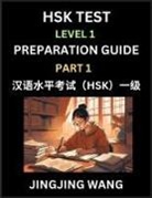 Jingjing Wang - HSK Test Level 1 Preparation Guide (Part 1)- A Beginner's Study Material to Self-learn Mandarin Chinese Characters, Words, Example Sentences, Vocabulary, Essays and Stories to Pass Hanyu Shuiping Kaoshi, Easy Lessons, Books for HSK All Levels