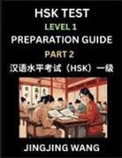 Jingjing Wang - HSK Test Level 1 Preparation Guide (Part 2)- A Beginner's Study Material to Self-learn Mandarin Chinese Characters, Words, Example Sentences, Vocabulary, Essays and Stories to Pass Hanyu Shuiping Kaoshi, Easy Lessons, Books for HSK All Levels