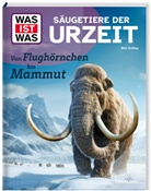 Birk Grüling, Birk Grüling - WAS IST WAS Säugetiere der Urzeit. Von Flughörnchen bis Mammut
