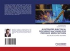 Rajendra Patel, Jagdish Pattanayak - AI-OPTIMIZED ELECTRICAL DISCHARGE MACHINING FOR PRECISION MANUFACTURIN