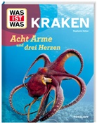 Dr. Stephanie Helber - WAS IST WAS Kraken. Acht Arme und drei Herzen