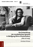 Christian FP Kram - Die Entwicklung der musikalischen Sprache in Wolfgang Rihms Klavierliedern