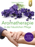 Sabrina Herber - Aromatherapie in der häuslichen Pflege