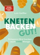 Lutz Geißler - Kneten, Backen, gut!