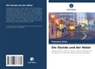Francisco Silva - Die Stunde und der Nebel