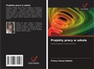 Francy Sousa Rabelo - Projekty pracy w szkole