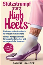 Sabine Hauser, Kristin Ritter, Sabine  Hauser, Sabine Hauser - Stützstrumpf statt High Heel