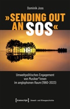 Dominik Joss - »Sending Out an SOS« - Umweltpolitisches Engagement von Musiker*innen im anglophonen Raum (1960-2023)