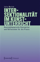 Julia Matlok - Intersektionalität im Kunstunterricht