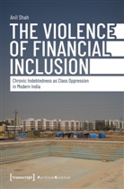 Anil Shah - The Violence of Financial Inclusion