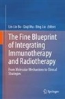 Lin-Lin Bu, Bing Liu, Qiuji Wu - The Fine Blueprint of Integrating Immunotherapy and Radiotherapy