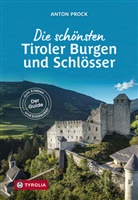 Anton Prock - Die schönsten Tiroler Burgen und Schlösser