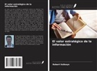 Robert Volkwyn - El valor estratégico de la información