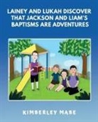 Kimberley Mabe - Lainey and Lukah Discover that Jackson and Liam's Baptisms are Adventures