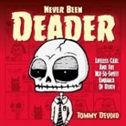 Tommy Devoid - Never Been Deader: Lifeless Carl and the Not-So-Sweet Embrace of Death