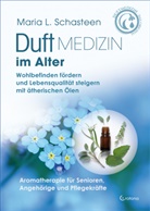 Maria L Schasteen, Maria L. Schasteen - Duftmedizin im Alter - Aromatherapie für Senioren, Angehörige und Pflegekräfte