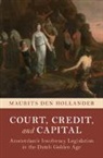 Maurits den Hollander, Maurits (Tilburg University) Den Hollander - Court, Credit, and Capital
