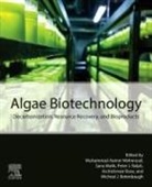 Archishman Bose, Sana Malik, Micheal J. Betenbaugh, Muhammad Aamer Mehmood, Peter J. Ralph - Algae Biotechnology
