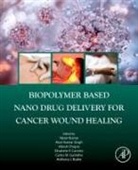 Burke Anthony J., Carlos M. Gastalho, Hitesh Chopra, Elisabete P. Carreiro, Vipan Kumar, Singh Arun Kumar - Biopolymer Based Nano Drug Delivery for Cancer Wound Healing
