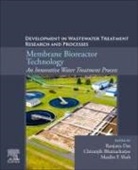 Chiranjib Bhattacharjee, Ranjana Das, Maulin P. Shah - Membrane Bioreactor Technology: An Innovative Water Treatment Process