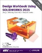 Barr Ronald E., Juricic Davor, Krueger Thomas J., Reyes Alejandro - Design Workbook Using SOLIDWORKS 2025