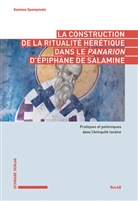 Gaetano Spampinato - La construction de la ritualité hérétique dans le Panarion d'Épiphane de Salamine