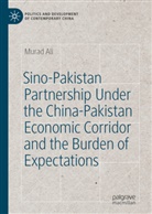 Murad Ali - Sino-Pakistan Partnership Under the China-Pakistan Economic Corridor and the Burden of Expectations