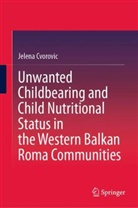 Jelena Cvorovic - Unwanted Childbearing and Child Nutritional Status in the Western Balkan Roma Communities