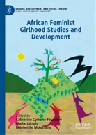 Catherine Cymone Fourshey, Marla Jaksch, Relebohile Moletsane - African Feminist Girlhood Studies and Development