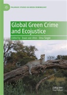 Siegel, Dina Siegel, Daan van Uhm - Global Green Crime and Ecojustice
