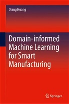 Qiang Huang, Qiang "Sean" Huang - Domain-informed Machine Learning for Smart Manufacturing