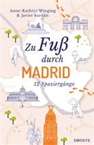 Javier Sardón, Anne-Kathrin Wieging - Zu Fuß durch Madrid