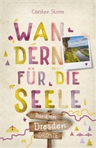 Carsten Storm - Rund um Dresden. Wandern für die Seele