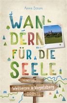 Anne Baum - Wetterau & Vogelsberg. Wandern für die Seele