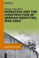 Bethany Erin Hicks - Migration and the Construction of German Identities, 1949-2004