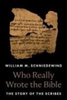 Schniedewind William M. - Who Really Wrote the Bible