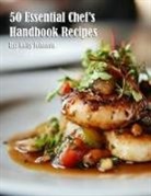 Kelly Johnson - 50 Essential Chef's Handbook Recipes
