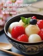 Kelly Johnson - 50 The Best Japanese Dessert Recipes