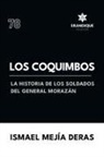 Ismael Mejía Deras - Los Coquimbos (La historia de los soldados del General Morazán)